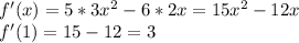 f'(x)=5*3x^2-6*2x=15x^2-12x&#10;\\f'(1)=15-12=3