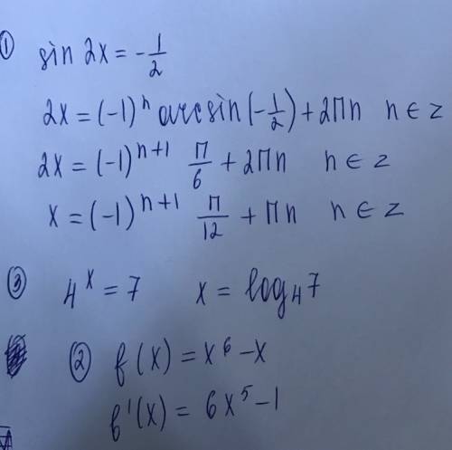 Решить важно: 1. решить уравнение sin 2x=-1/2 2. найти производную функцию f(x)=x^6-x 3. решите урав