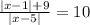 \frac{\left | x-1 \right |+9}{\left | x-5 \right |} =10