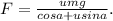 F = \frac{umg}{cosa + usina}.