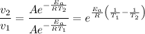 \dfrac{v_{2}}{v_{1}} = \dfrac{Ae^{-\frac{E_{a}}{RT_{2}}}}{Ae^{-\frac{E_{a}}{RT_{1}}}} = e^{\frac{E_{a}}{R}\left(\frac{1}{T_{1}}-\frac{1}{T_{2}}\right)}