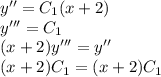 y''=C_1(x+2)\\y'''=C_1\\(x+2)y'''=y''\\(x+2)C_1=(x+2)C_1