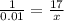 \frac{1}{0.01} = \frac{17}{x}