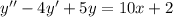 y''-4y'+5y=10x+2