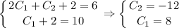 \displaystyle \left \{ {{2C_1+C_2+2=6} \atop {C_1+2=10}} \right. \Rightarrow \left \{ {{C_2=-12} \atop {C_1=8}} \right.