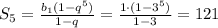 S_5= \frac{b_1(1-q^5)}{1-q}= \frac{1\cdot(1-3^5)}{1-3} =121