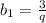 b_1= \frac{3}{q}