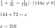 \frac{1}{x} + \frac{1}{2x} = \frac{1}{144} |\cdot (144x\ne0)\\ \\ 144+72=x\\ \\ x=216