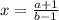 x= \frac{a+1}{b-1}