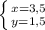 \left \{ {{x=3,5} \atop {y=1,5}} \right.