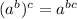 (a^b)^c =a ^{bc}