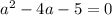 a^2-4a-5=0