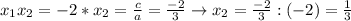 x_1x_2=-2*x_2=\frac{c}{a}=\frac{-2}{3} \to x_2=\frac{-2}{3}:(-2)=\frac{1}{3}