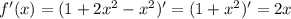 f'(x)=(1+2x^2-x^2)'=(1+x^2)'=2x