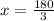 x = \frac{180}{3}