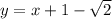 y=x+1- \sqrt{2}