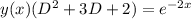 y(x)(D^2 + 3D + 2) = e^{-2x}