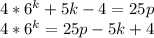 4*6^{k}+5k-4=25p&#10;\\4*6^{k}=25p-5k+4