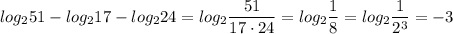 log_251 - log_217 - log_224 = log_2 \dfrac{51}{17 \cdot 24} = log_2 \dfrac{1}{8} = log_2 \dfrac{1}{2^3} = -3