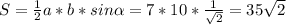 S= \frac{1}{2} a*b*sin \alpha =7*10* \frac{1}{ \sqrt{2} } = {35 \sqrt{2}