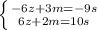 \left \{ {{-6z+3m=-9s} \atop {6z+2m=10s}} \right.