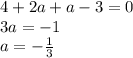 4+2a+a-3=0\\ 3a=-1\\ a=- \frac{1}{3}