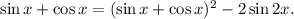 \sin x+\cos x=(\sin x+\cos x)^2-2\sin2x.