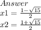 Answer \\ x1= \frac{1- \sqrt{15} }{2} \\ x2= \frac{1+ \sqrt{15} }{2}