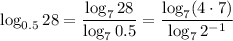 \log_{0.5}28= \dfrac{\log_728}{\log_70.5} = \dfrac{\log_7(4\cdot7)}{\log_72^{-1}}