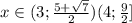 x\in(3;\frac{5+\sqrt{7}}{2})(4;\frac{9}{2}]