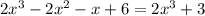 2x^3-2x^2-x+6=2x^3+3