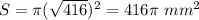 S = \pi (\sqrt{416} )^2 = 416 \pi \ mm^2