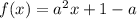 f(x)=a^2x+1-a