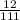 \frac{12}{111}