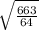 \sqrt{ \frac{663}{64} }