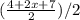 (\frac{4 + 2x + 7}{2} ) / 2