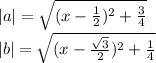 |a| = \sqrt{ (x - \frac{1}{2}) ^{2} + \frac{3}{4}} \\ |b| = \sqrt{(x - \frac{ \sqrt{3} }{2}) ^{2} + \frac{1}{4} }