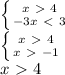 \left \{ {{x\ \textgreater \ 4} \atop {-3x\ \textless \ 3}} \right. \\ \left \{{{x\ \textgreater \ 4} \atop {x\ \textgreater \ -1} \right. \\ x\ \textgreater \ 4