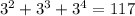 3^2+3^3+3^4=117