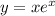 y=xe^{x}