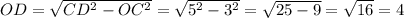 OD=\sqrt{CD^2-OC^2}=\sqrt{5^2-3^2}=\sqrt{25-9}=\sqrt{16}=4