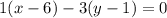 1(x-6)-3(y-1)=0