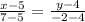 \frac{x-5}{7-5}=\frac{y-4}{-2-4}\right)