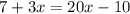 7+3x=20x-10