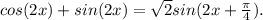 cos(2x)+sin(2x)= \sqrt{2}sin(2x+ \frac{ \pi }{4} ).