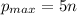 p_{max} = 5n