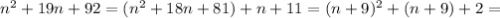 n^2+19n+92=(n^2+18n+81)+n+11=(n+9)^2+(n+9)+2=