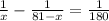 \frac{1}{x} - \frac{1}{81-x} = \frac{1}{180}