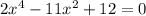 2x^4-11x^2+12=0