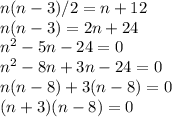 n(n-3)/2 = n+12\\
n(n-3) = 2n+24\\
n^2-5n-24=0\\
n^2-8n+3n-24=0\\
n(n-8)+3(n-8)=0\\
(n+3)(n-8)=0